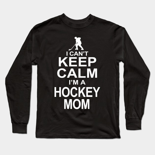 I can't Keep Calm I'm a Hockey Mom Long Sleeve T-Shirt by Hamjam